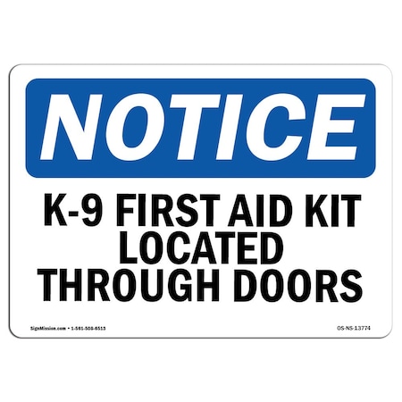Signmission OSHA Notice Sign, 7" Height, Rigid Plastic, K-9 First Aid Kit Located Through Doors Sign, Landscape OS-NS-P-710-L-13774